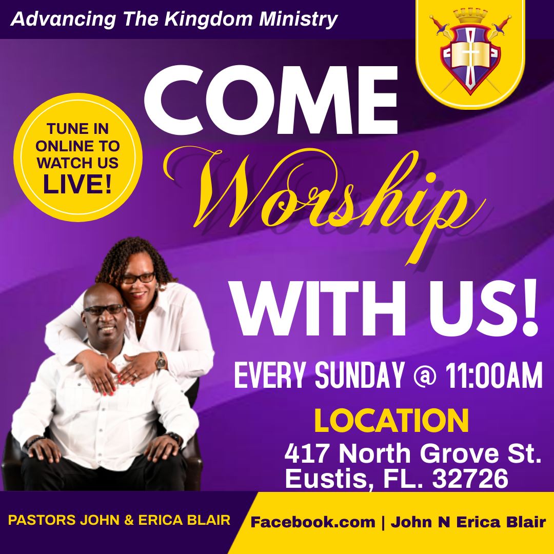 COME WORSHIP WITH US!!! Advancing The Kingdom Ministry